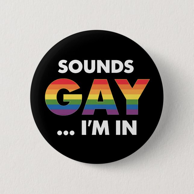 Sounds Gay I'm Rainbow LGBTQ Pride 6 Cm Round Badge (Front)