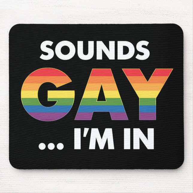 Sounds Gay I'm Rainbow LGBTQ Pride Mouse Mat (Front)