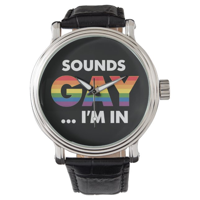Sounds Gay I'm Rainbow LGBTQ Pride Watch (Front)