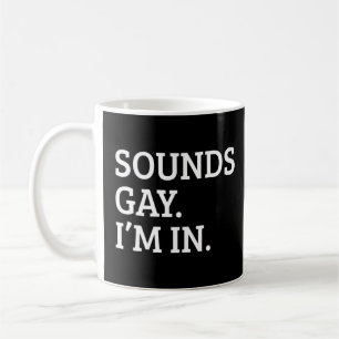 Sounds Gay Lgbt Lesbian Gay Coffee Mug