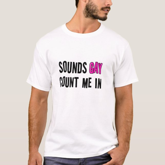 Sounds Gay T-Shirt (Front)