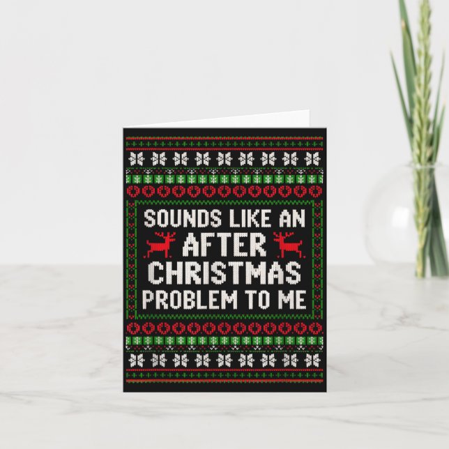 Sounds Like An After Christmas Problem Sweater Xma Card (Front)
