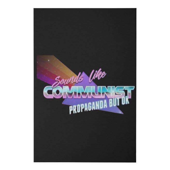 That Sounds Like Communist Propaganda But Ok