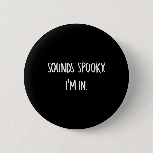 Sounds Spooky I'm In Fun Halloween Lover Fall Cree 6 Cm Round Badge (Front)