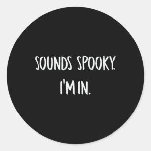 Sounds Spooky I'm In Fun Halloween Lover Fall Cree Classic Round Sticker