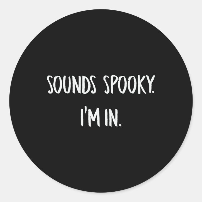 Sounds Spooky I'm In Fun Halloween Lover Fall Cree Classic Round Sticker (Front)