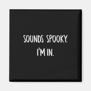 Sounds Spooky I'm In Fun Halloween Lover Fall Cree Magnet
