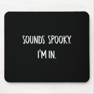 Sounds Spooky I'm In Fun Halloween Lover Fall Cree Mouse Mat