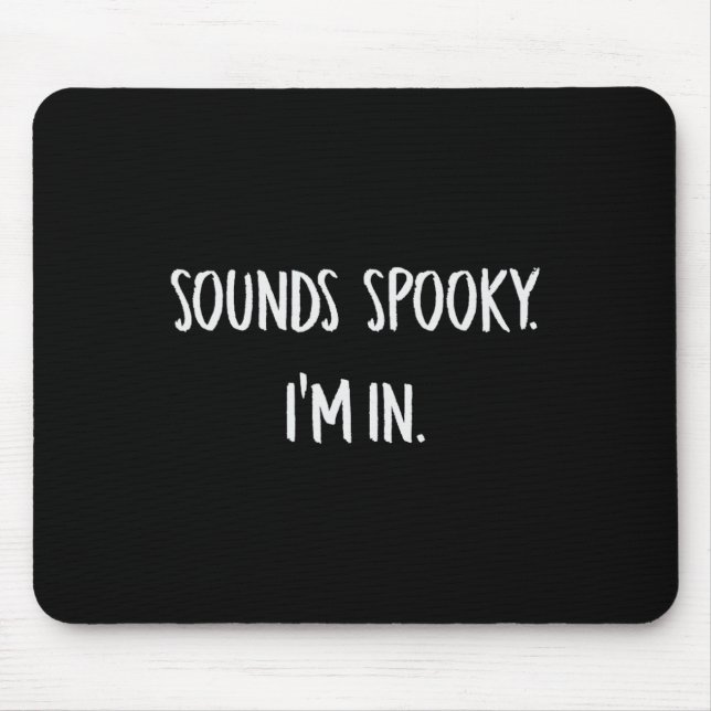 Sounds Spooky I'm In Fun Halloween Lover Fall Cree Mouse Mat (Front)
