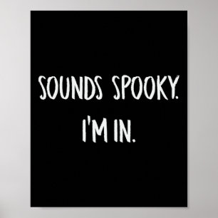 Sounds Spooky I'm In Fun Halloween Lover Fall Cree Poster