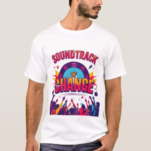 "Soundtrack of Change: Music as the Force Driving  T-Shirt