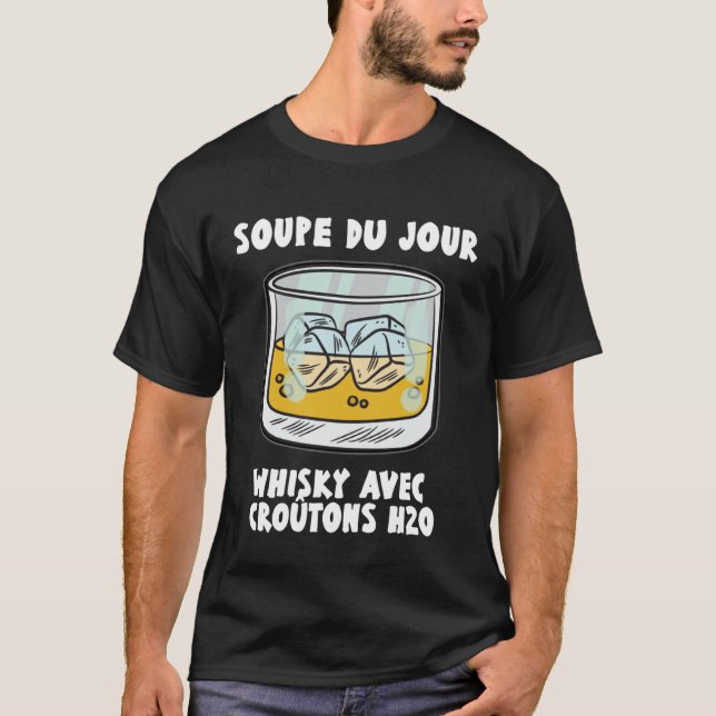 Soup Du Jour Whiskey with Croutons H2O  Bourbon Dr T-Shirt (Front)