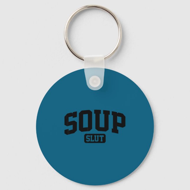 Soup Funny Saying Sarcastic Humor  Key Ring (Front)