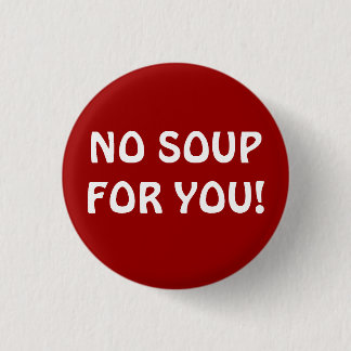 SOUP NAZI 3 CM ROUND BADGE