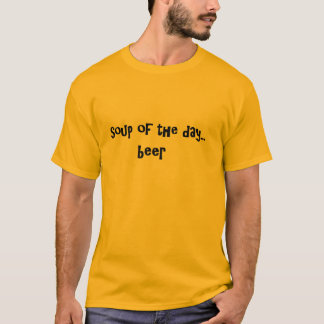 Soup of the Day Beer T-Shirt