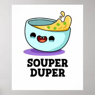 Souper Duper Cute Soup Pun Poster
