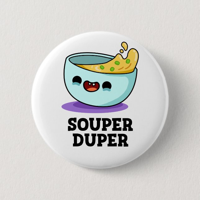 Souper Duper Funny Soup Pun 6 Cm Round Badge (Front)