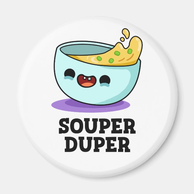 Souper Duper Funny Soup Pun Magnet (Front)