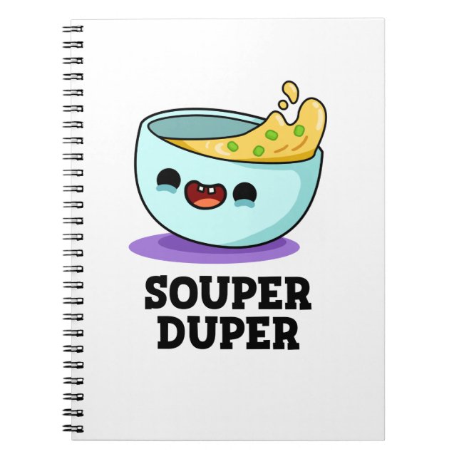 Souper Duper Funny Soup Pun  Notebook (Front)