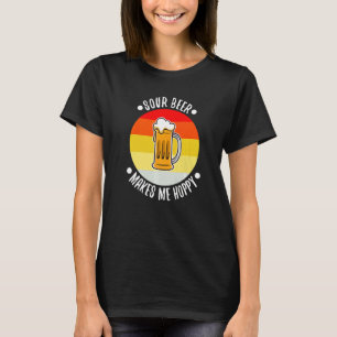 Sour Beer Makes Me Hoppy  Craft Beer T-Shirt