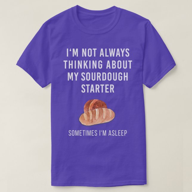 Sour Dough Bread Gluten Lover Gift Sourdough Start T-Shirt (Design Front)