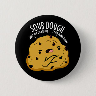 Sour Dough Funny Baking Pun Dark BG 6 Cm Round Badge