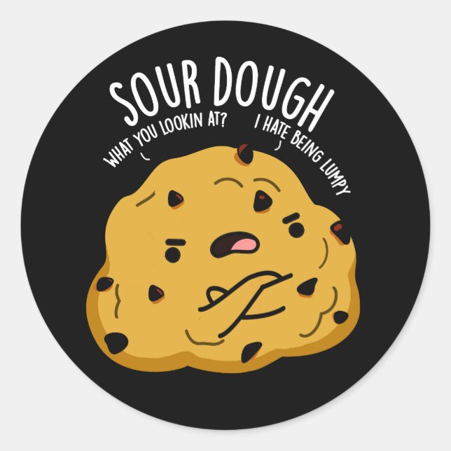 Sour Dough Funny Baking Pun Dark BG Classic Round Sticker (Front)