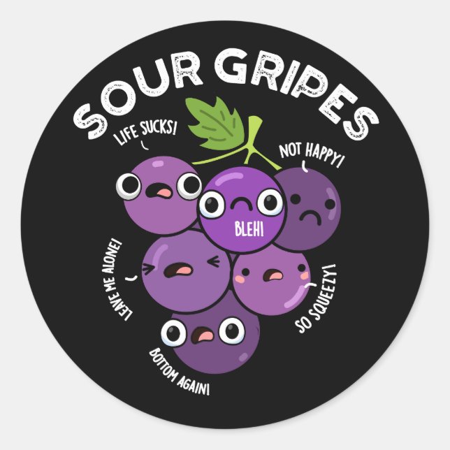 Sour Gripes Funny Fruit Grape Pun Dark BG Classic Round Sticker (Front)