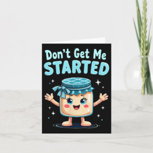 Sourdough Bread Baking Dont Get Me Started  Card