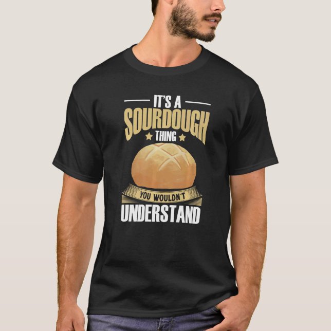 Sourdough Bread Starter Recipes Baking Rolls Begin T-Shirt (Front)