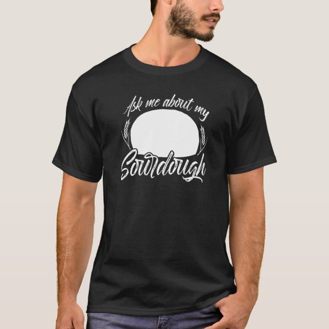 Sourdough Bread Starter Recipes Baking Rolls Begin T-Shirt (Front)