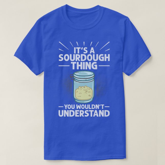 Sourdough Bread Starter Recipes Baking Rolls Begin T-Shirt (Design Front)