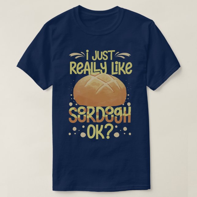 Sourdough Bread Starter Recipes Baking Rolls Begin T-Shirt (Design Front)