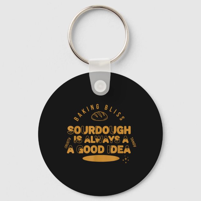Sourdough is Always A Good Idea Baking Bliss Bread Key Ring (Front)