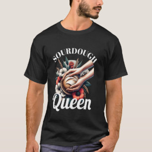 Sourdough Queen Baking Bread Women Mum Girl Chef B T-Shirt