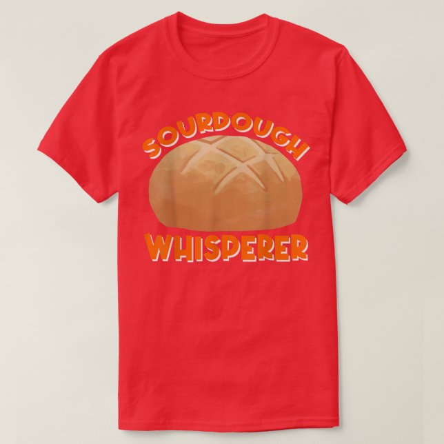 Sourdough Whisperer  Bread Baking  T-Shirt (Design Front)