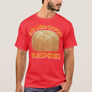 Sourdough Whisperer Bread Baking T-Shirt