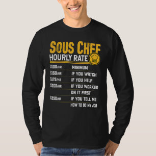 Sous Chef Hourly Rate Sous Chef Cooking Cook T-Shirt