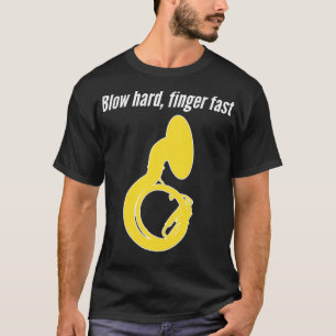 Sousaphone Blow Hard Finger Fast Funny Sousaphone  T-Shirt