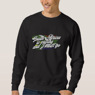 South Africa is calling - funny South African Sweatshirt