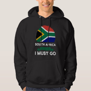 South Africa Is Calling I Must Go South African Ro Hoodie