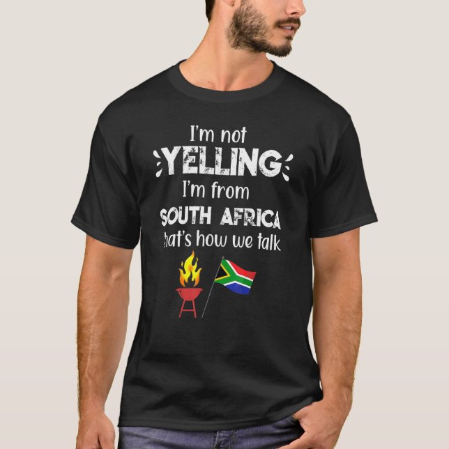 South African Not Yelling Thats How We Talk Loud V T-Shirt (Front)