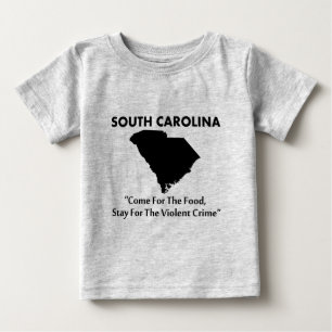 South Carolina - Come For The Food... Baby T-Shirt