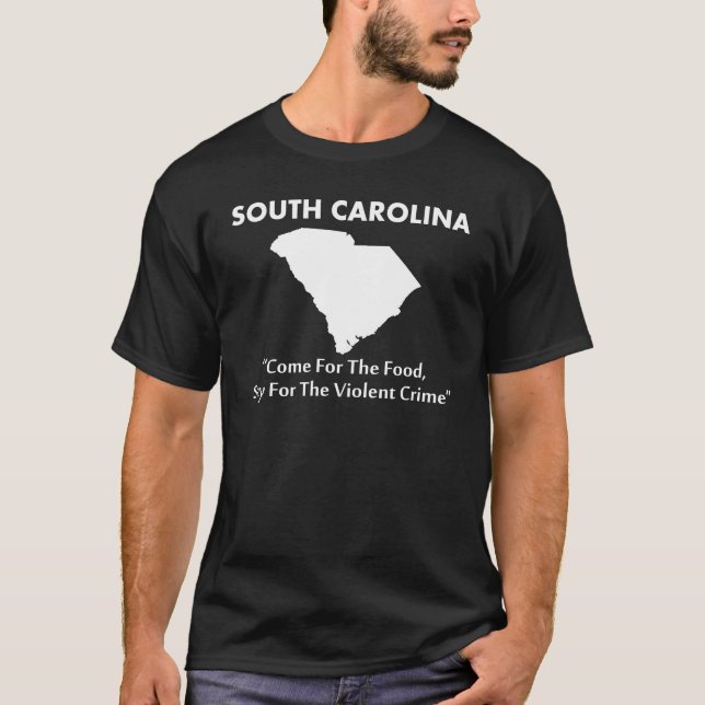 South Carolina - Come For The Food... T-Shirt (Front)