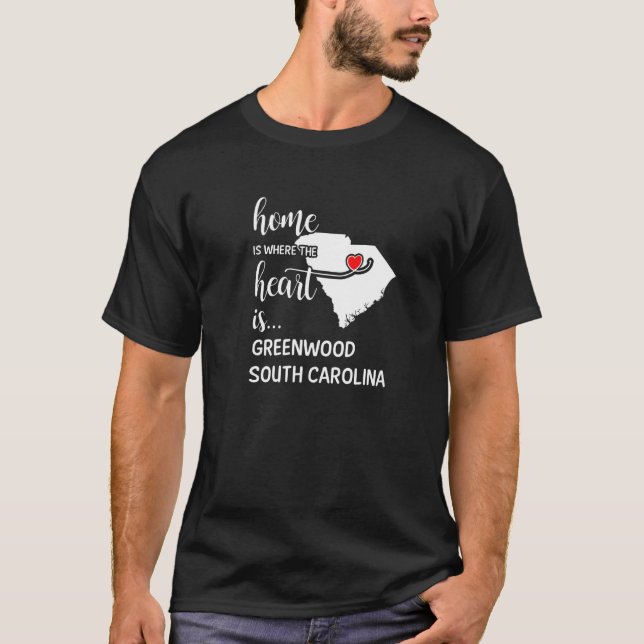 South Carolina Home Is Where The Heart Is Greenwoo T-Shirt (Front)
