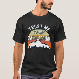 South Carolina Trust Me I'm From South Carolina T-Shirt