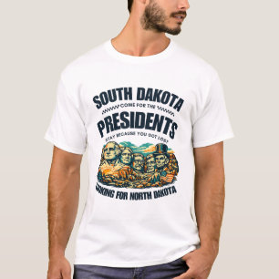South Dakota : come for the presidents T-Shirt