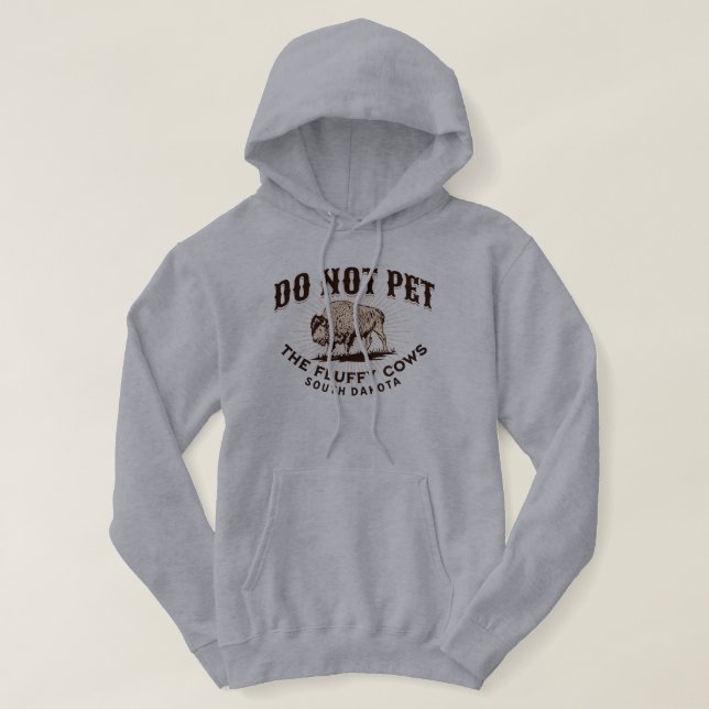 South Dakota Do Not Pet the Fluffy Cows Bison Hoodie (Design Front)