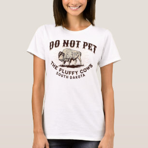 South Dakota Do Not Pet the Fluffy Cows Bison Souv T-Shirt