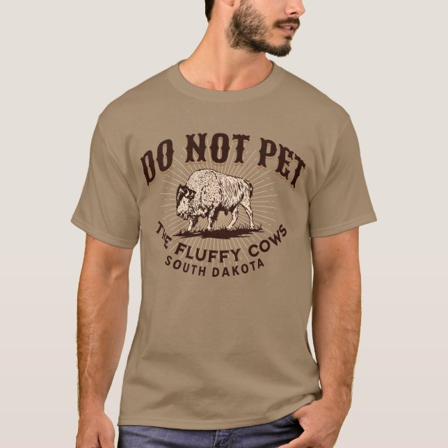 South Dakota Do Not Pet the Fluffy Cows Bison T-Shirt (Front)